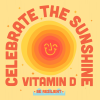 Celebrate the Sunshine Vitamin D